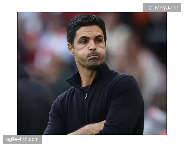 阿尔特塔持球队战术执行力强劲，阿森纳在新赛季表现值得关注